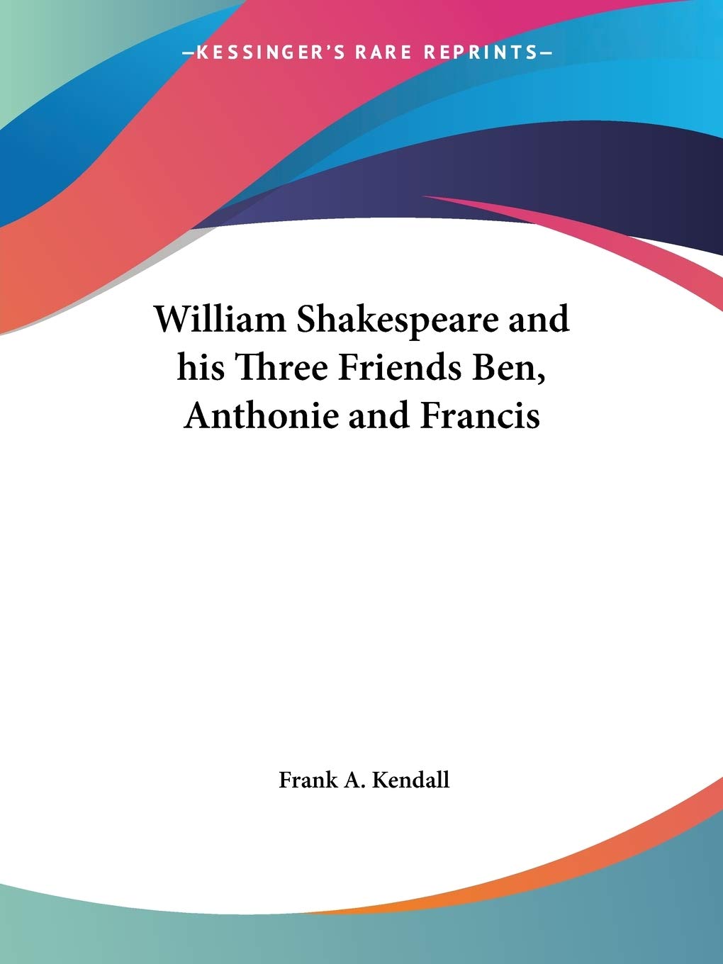 William Shakespeare and his Three Friends Ben, Anthonie and Francis,Used