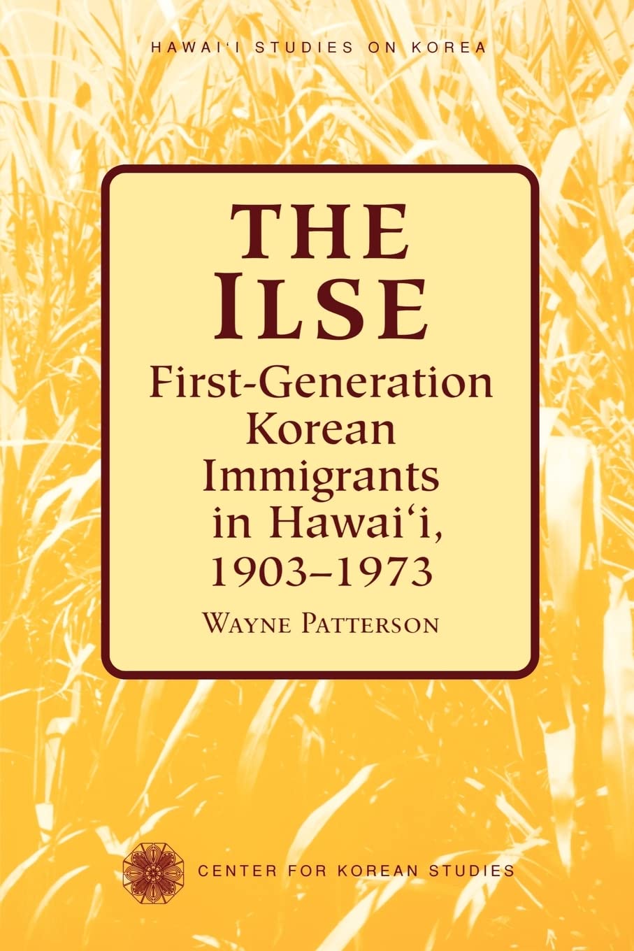 The Ilse: FirstGeneration Korean Immigrants in Hawaii, 19031973 (Hawaii Studies on Korea),Used