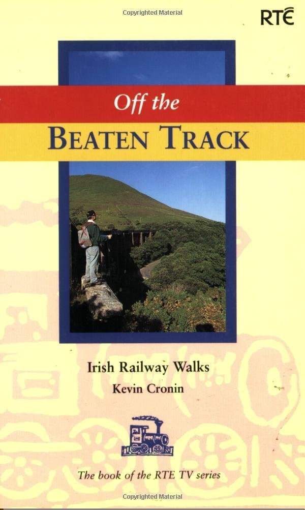 Off the Beaten Track: Irish Railway Walks,Used