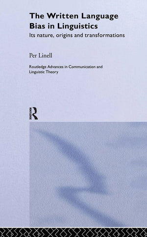 The Written Language Bias in Linguistics: Its Nature, Origins and Transformations (Routledge Advances in Communication and Lingu,Used