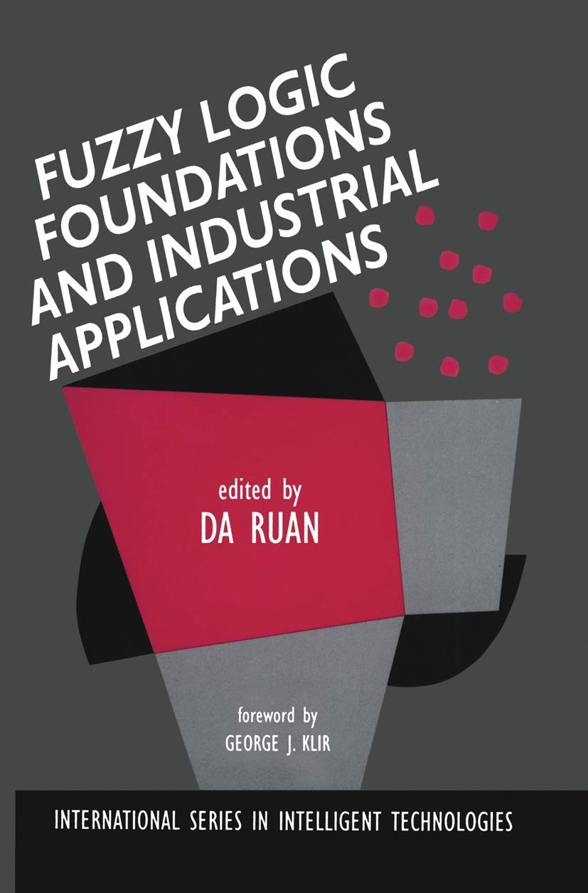Fuzzy Logic Foundations and Industrial Applications (International Series in Intelligent Technologies, 8),Used