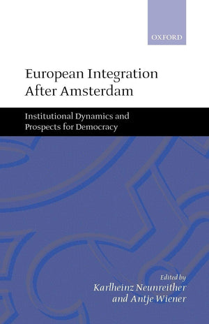 European Integration after Amsterdam: Institutional Dynamics and Prospects for Democracy,Used