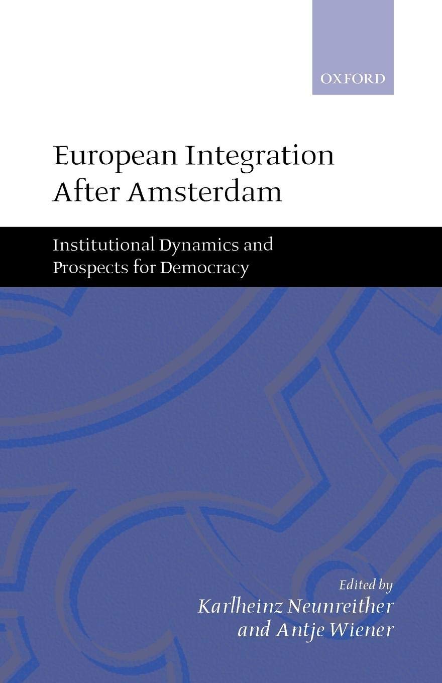 European Integration after Amsterdam: Institutional Dynamics and Prospects for Democracy,Used