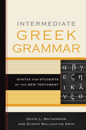 Intermediate Greek Grammar: Syntax For Students Of The New Testament,New