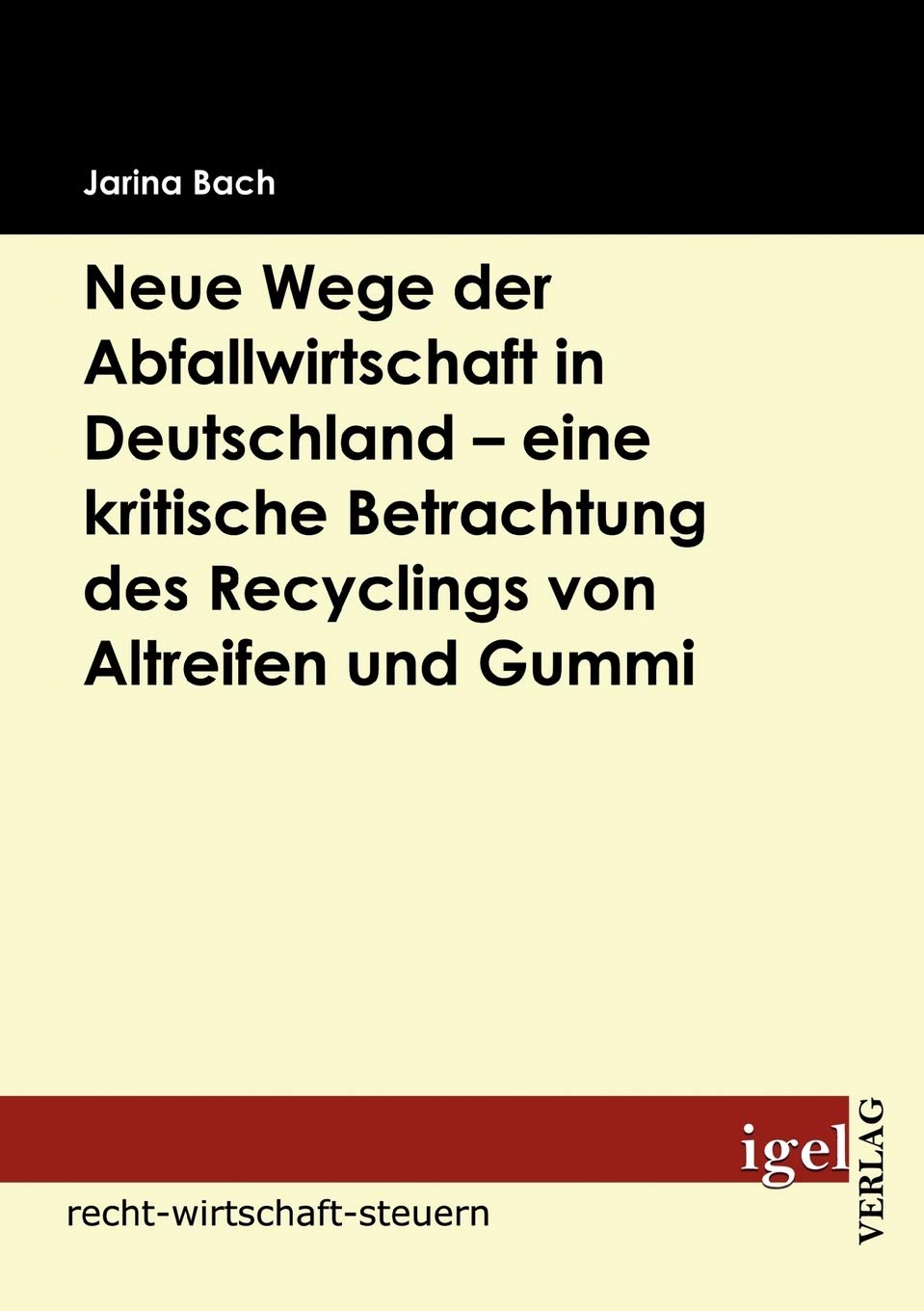 Neue Wege der Abfallwirtschaft in Deutschland  eine kritische Betrachtung des Recyclings von Altreifen und Gummi (German Editio,Used