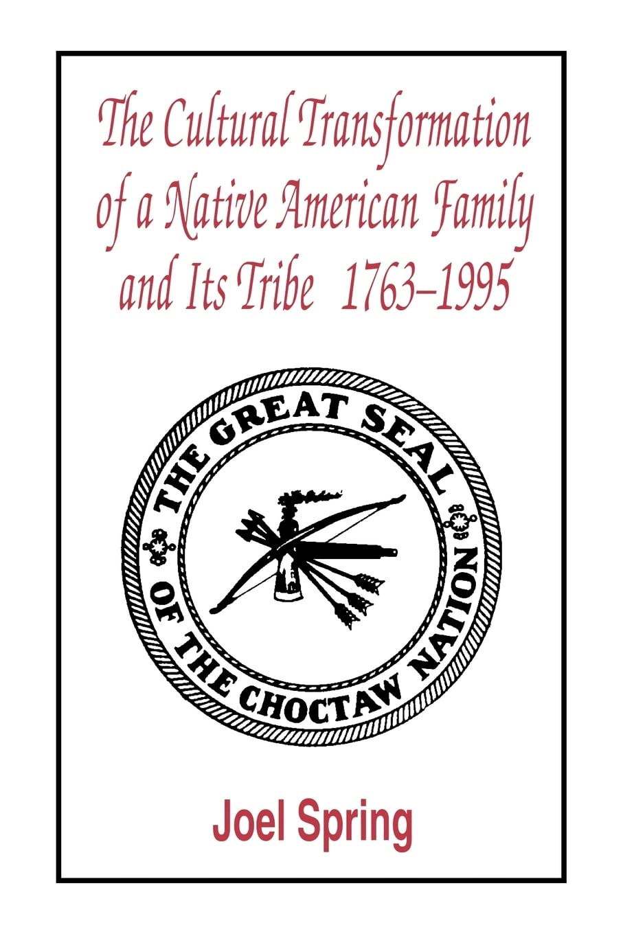 The Cultural Transformation of A Native American Family and Its Tribe 17631995 (Sociocultural, Political, and Historical Studie,Used