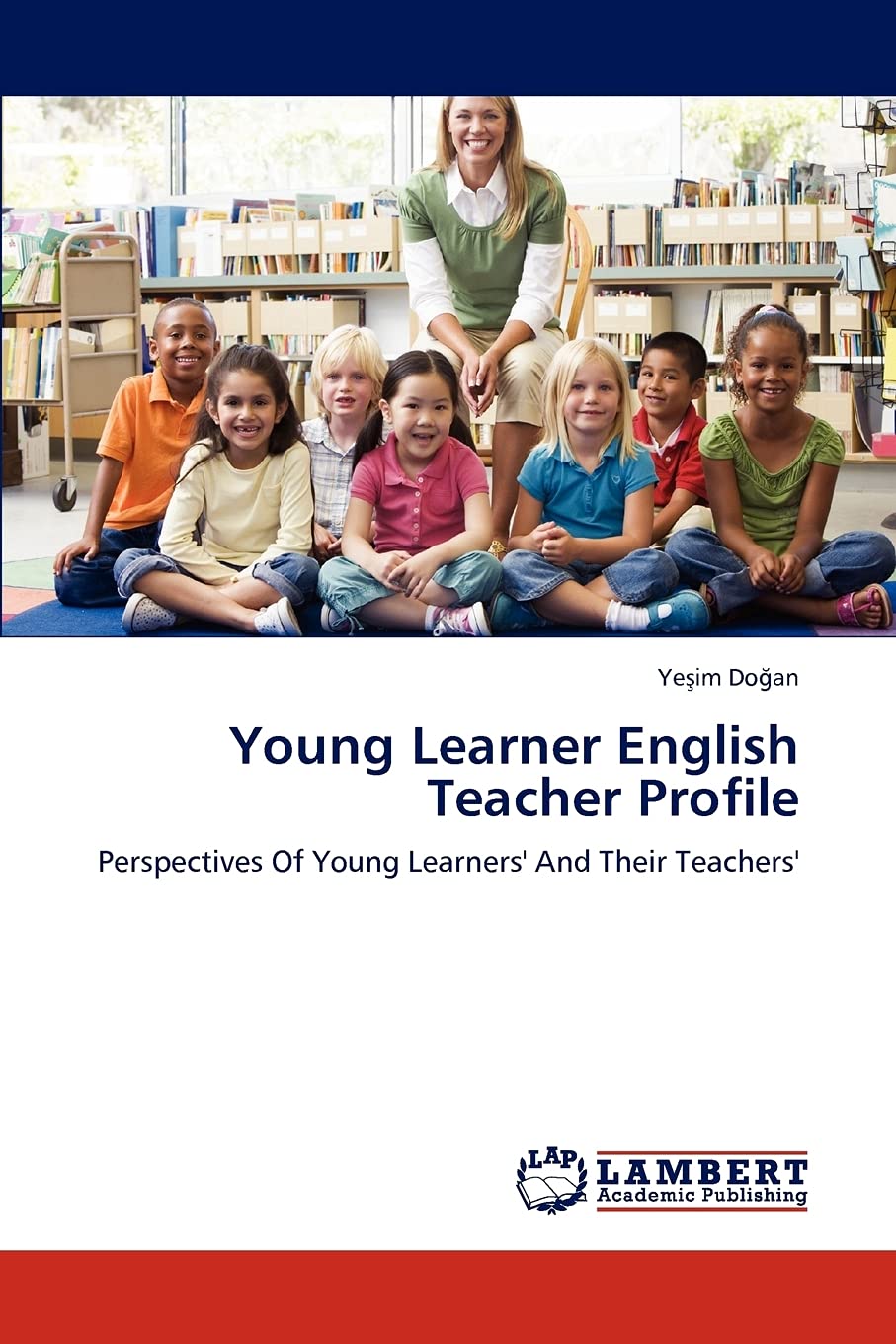 Young Learner English Teacher Profile: Perspectives Of Young Learners' And Their Teachers',Used