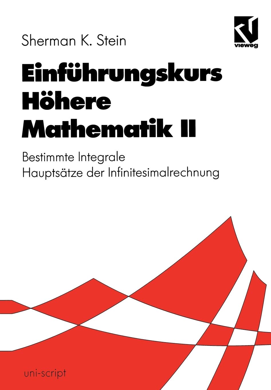 Einfhrungskurs Hhere Mathematik II: Bestimmte Integrale Hauptstze der Infinitesimalrechnung (uniscript) (German Edition),Used
