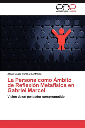 La Persona como mbito de Reflexin Metafsica en Gabriel Marcel: Visin de un pensador comprometido (Spanish Edition),Used