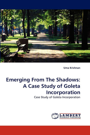Emerging From The Shadows: A Case Study of Goleta Incorporation: Case Study of Goleta Incorporation,Used