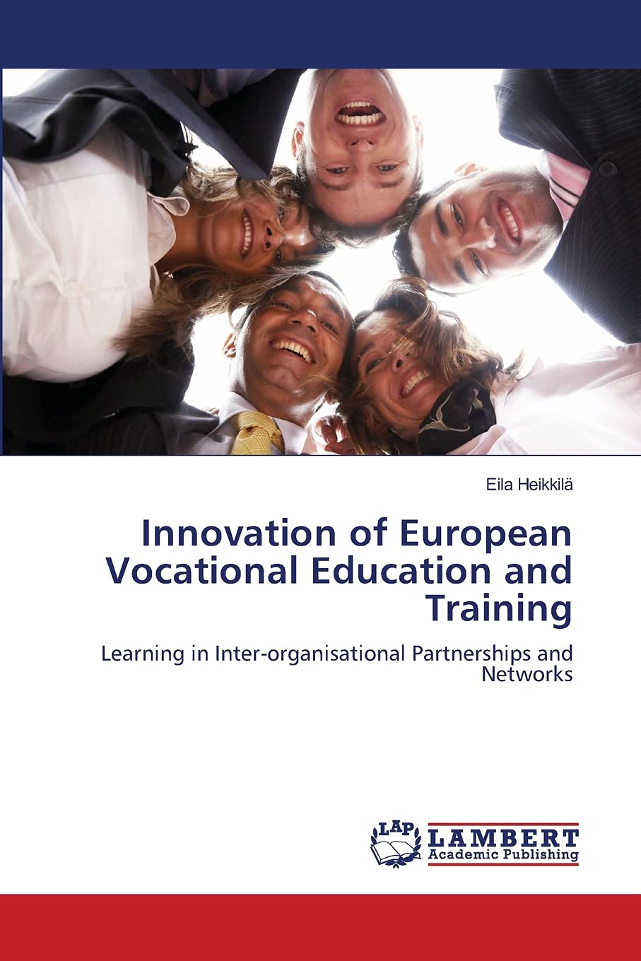 Innovation of European Vocational Education and Training: Learning in Interorganisational Partnerships and Networks,Used
