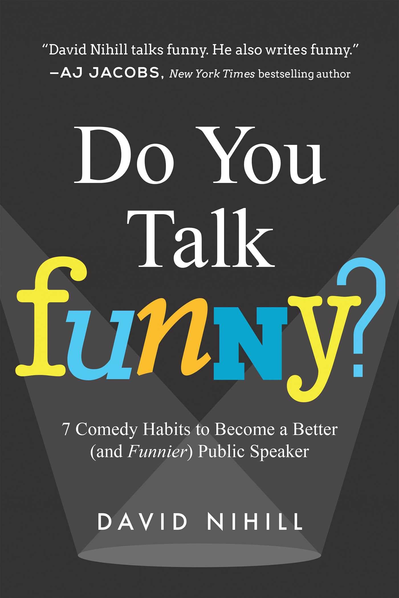 Do You Talk Funny?: 7 Comedy Habits to Become a Better (and Funnier) Public Speaker,New