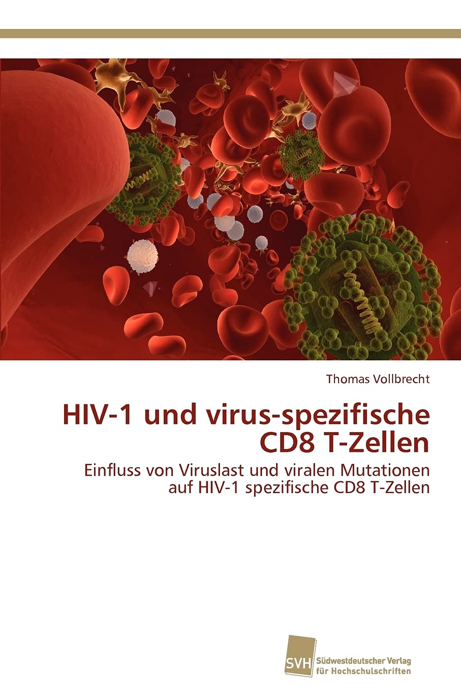 HIV1 und virusspezifische CD8 TZellen: Einfluss von Viruslast und viralen Mutationen auf HIV1 spezifische CD8 TZellen (Germ,Used