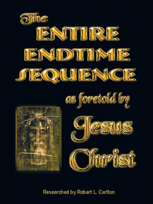 The Entire Endtime Sequence: As Foretold By Jesus Christ,Used