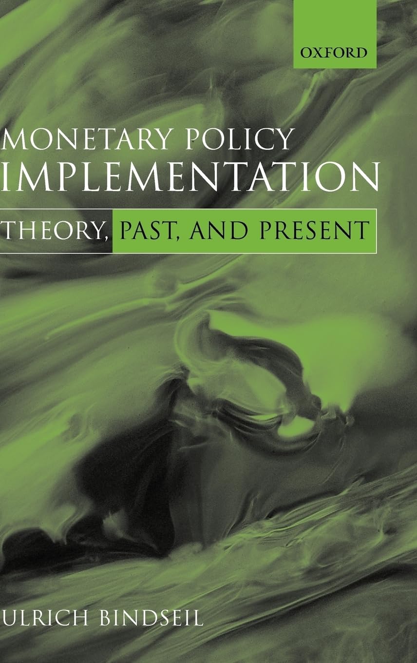 Monetary Policy Implementation: Theory, Past, And Present,New