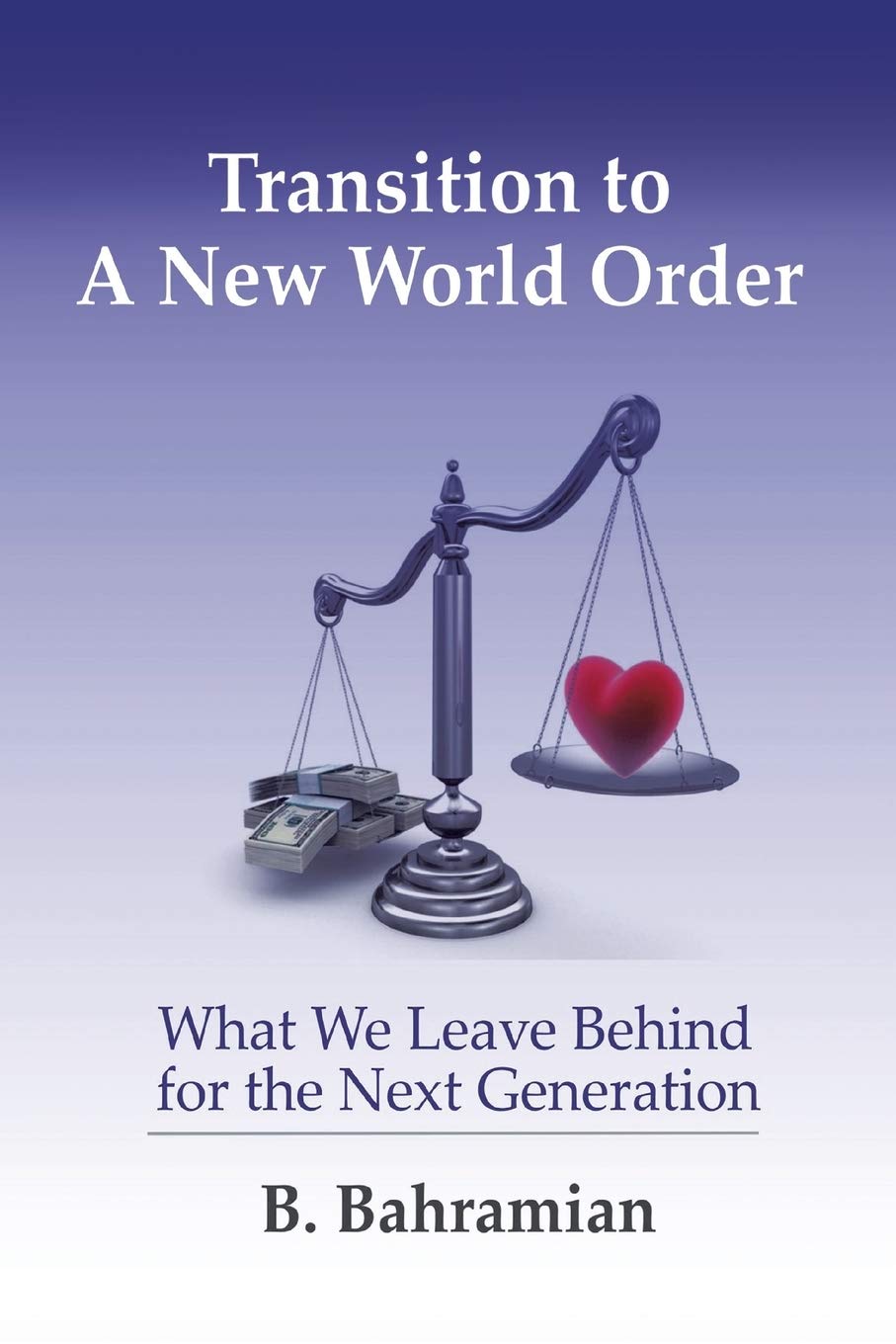 Transition To A New World Order: What We Leave Behind For The Next Generation,Used