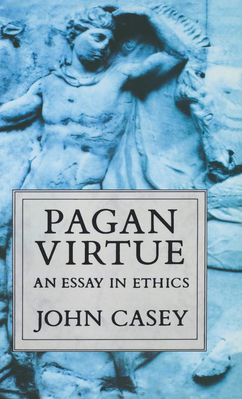 Pagan Virtue: An Essay in Ethics,Used