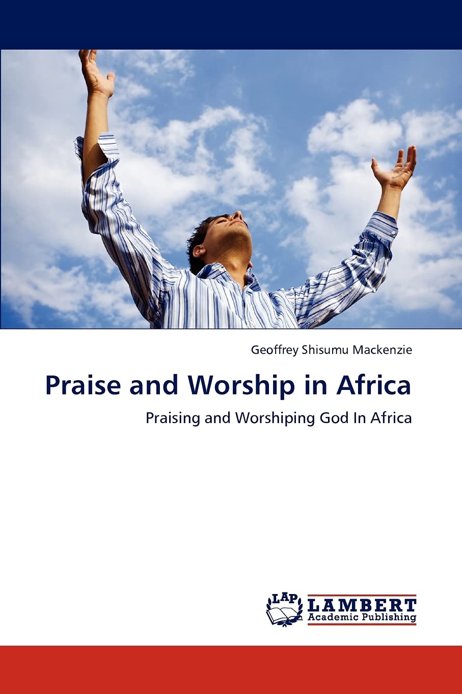 Praise and Worship in Africa: Praising and Worshiping God In Africa,Used