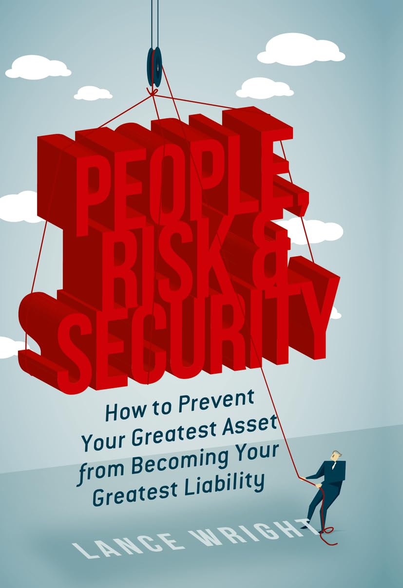 People, Risk, and Security: How to prevent your greatest asset from becoming your greatest liability,Used