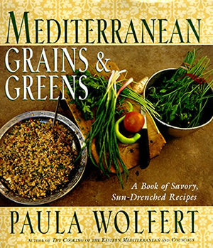 Mediterranean Grains And Greens: A Book Of Savory, Sundrenched Recipes,New