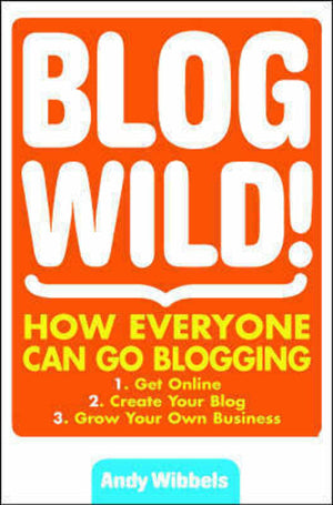 Blogwild!: A Guide for Small Business Blogging,Used