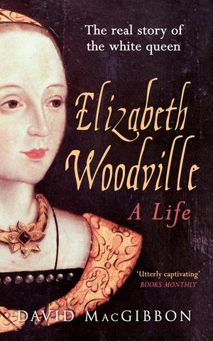 Elizabeth Woodville  A Life: The Real Story of the 'White Queen',Used