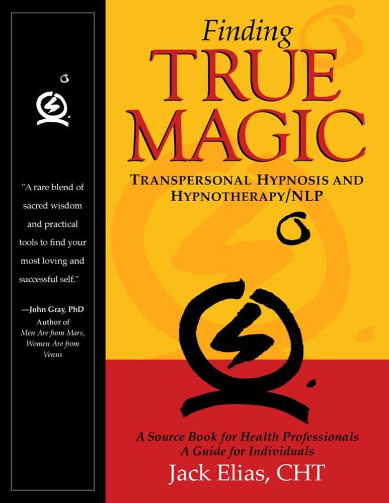 Finding True Magic: Transpersonal Hypnosis and Hypnotherapy/NLP,Used