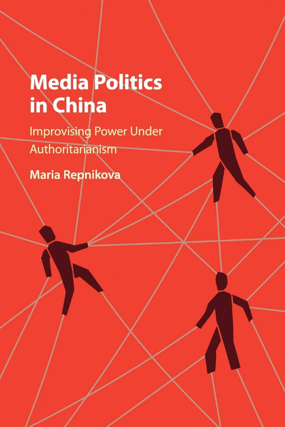 Media Politics in China: Improvising Power under Authoritarianism,Used