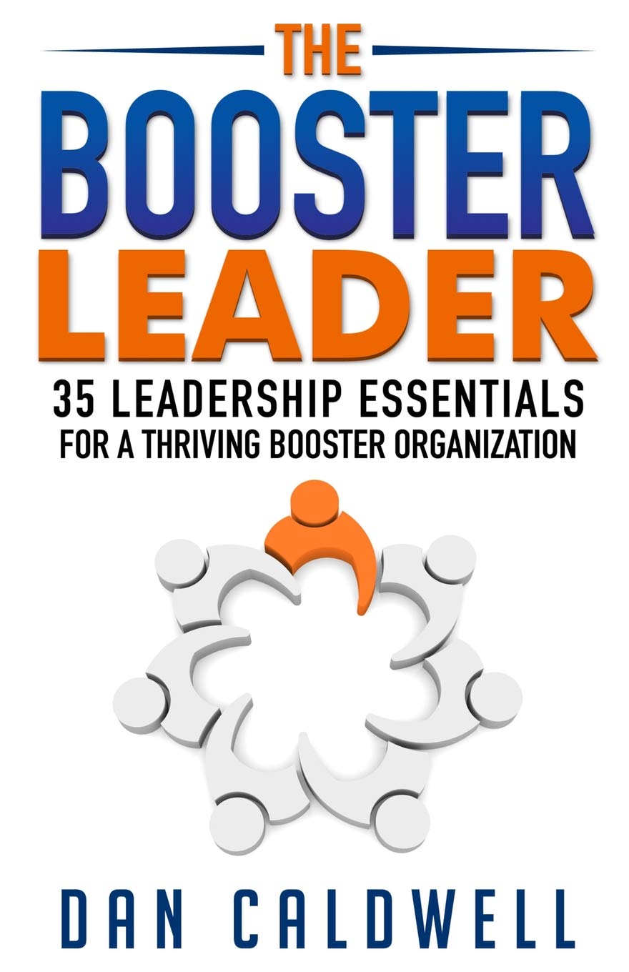 The Booster Leader: 35 Leadership Essentials for a Thriving Booster Organization,Used