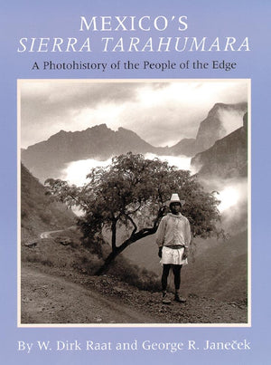 Mexicos Sierra Tarahumara: A Photohistory Of The People Of The Edge,Used