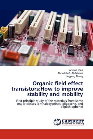 Organic field effect transistors:How to improve stability and mobility: First principle study of the materials from some major c,Used