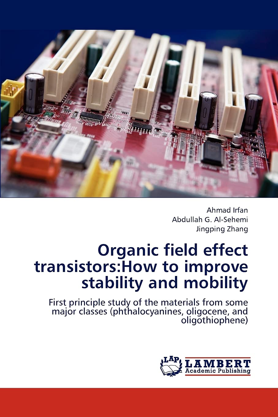 Organic field effect transistors:How to improve stability and mobility: First principle study of the materials from some major c,Used