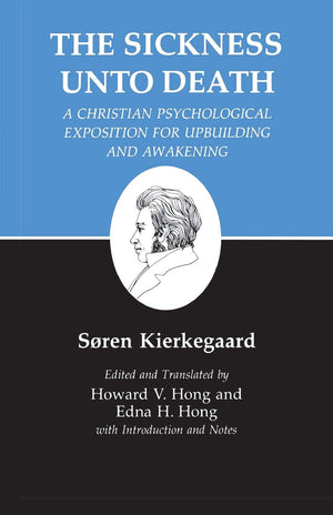 The Sickness Unto Death: A Christian Psychological Exposition For Upbuilding And Awakening (Kierkegaard's Writings, Vol 19),Used