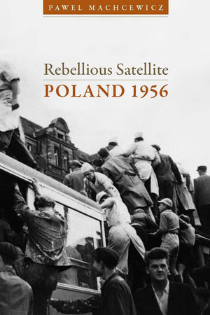 Rebellious Satellite: Poland 1956 (Cold War International History Project)