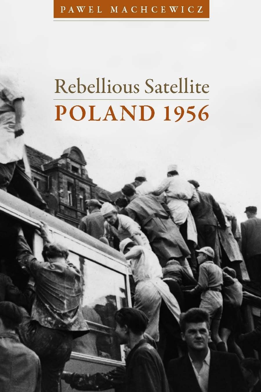 Rebellious Satellite: Poland 1956 (Cold War International History Project)