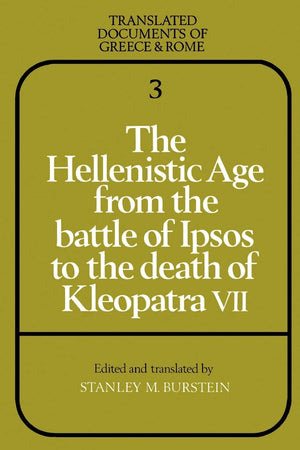 The Hellenistic Age from the Battle of Ipsos to the Death of Kleopatra VII (Translated Documents of Greece and Rome, Series Numb,Used