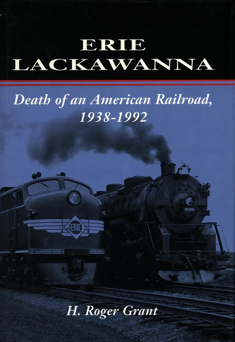 Erie Lackawanna: The Death Of An American Railroad, 19381992,Used