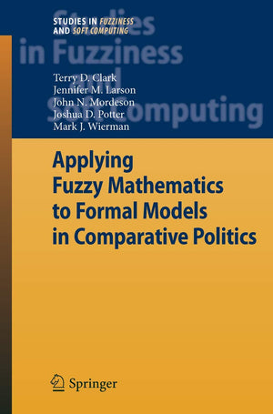 Applying Fuzzy Mathematics to Formal Models in Comparative Politics (Studies in Fuzziness and Soft Computing, 225),Used