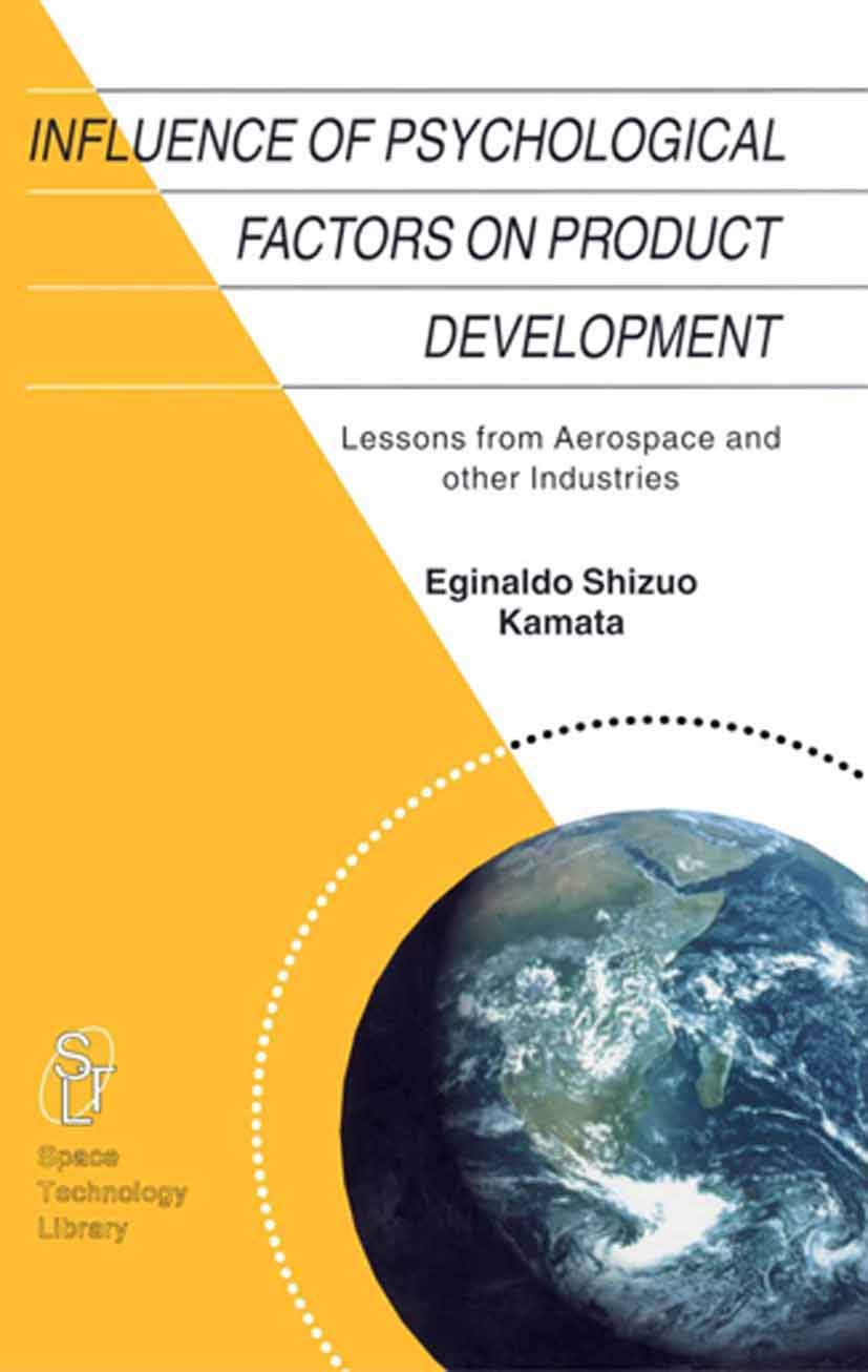 Influence of Psychological Factors on Product Development: Lessons from Aerospace and other Industries (Space Technology Library,Used