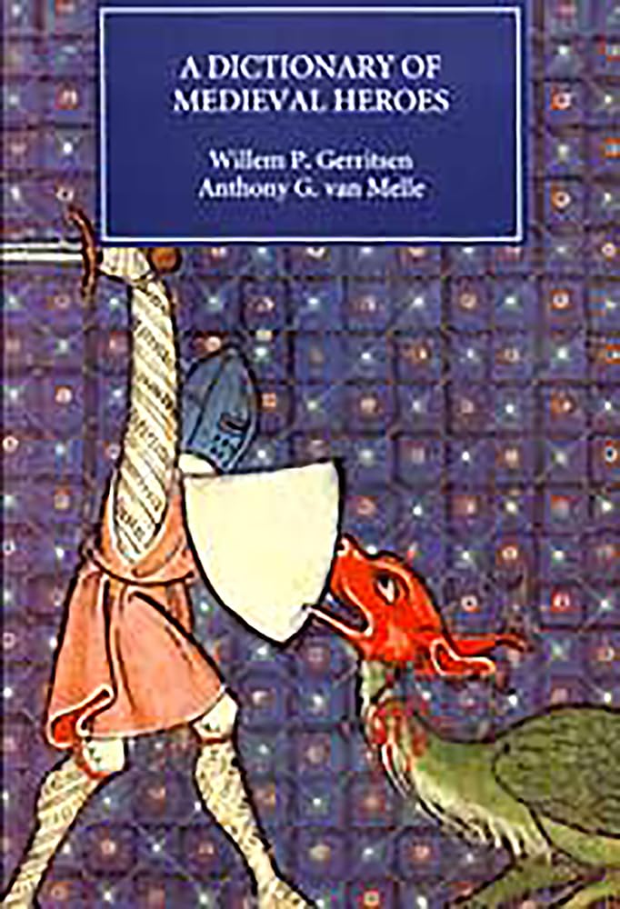 Dictionary Of Medieval Heroes: Characters In Medieval Narrative Traditions And Their Afterlife In Literature, Theatre And The Vi,Used