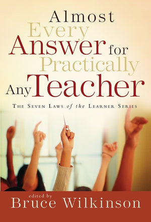 Almost Every Answer for Practically Any Teacher: The Seven Laws of the Learner Series,Used