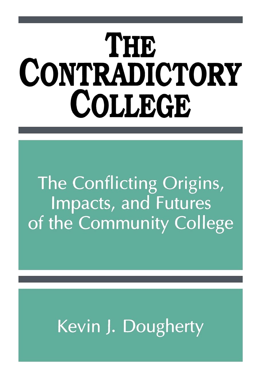The Contradictory College: The Conflict Origins, Impacts, and Futures of the Community College (Suny Series in Frontiers in Educ,Used