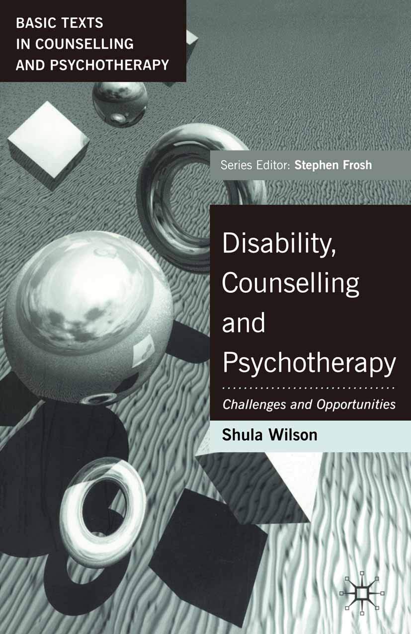 Disability, Counselling And Psychotherapy: Challenges And Opportunities (Basic Texts In Counselling And Psychotherapy, 18)