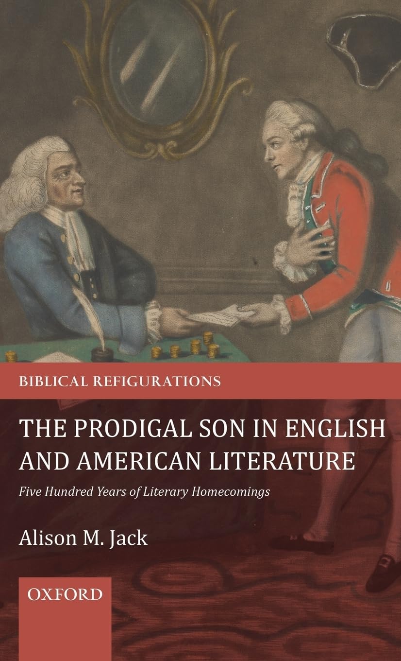 The Prodigal Son in English and American Literature: Five Hundred Years of Literary Homecomings (Biblical Refigurations),Used