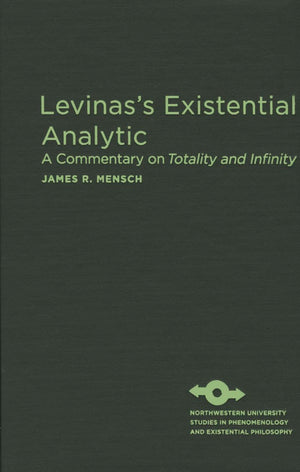 Levinas'S Existential Analytic: A Commentary On Totality And Infinity (Studies In Phenomenology And Existential Philosophy),Used