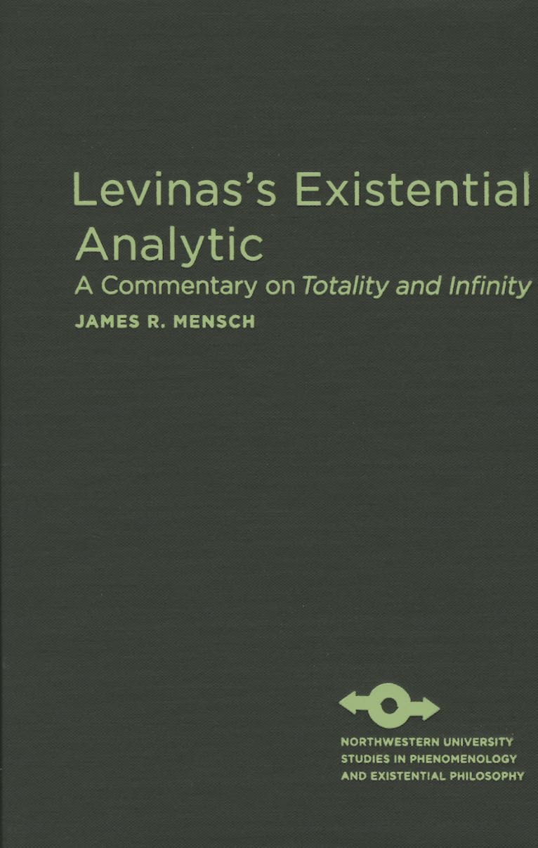 Levinas'S Existential Analytic: A Commentary On Totality And Infinity (Studies In Phenomenology And Existential Philosophy),Used