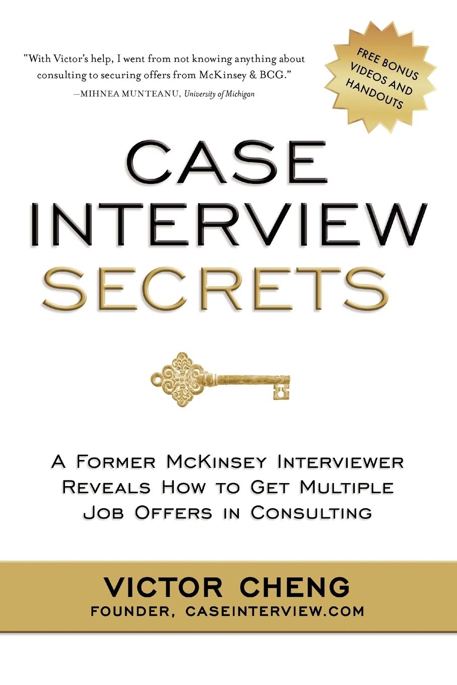 Case Interview Secrets: A Former McKinsey Interviewer Reveals How to Get Multiple Job Offers in Consulting,Used