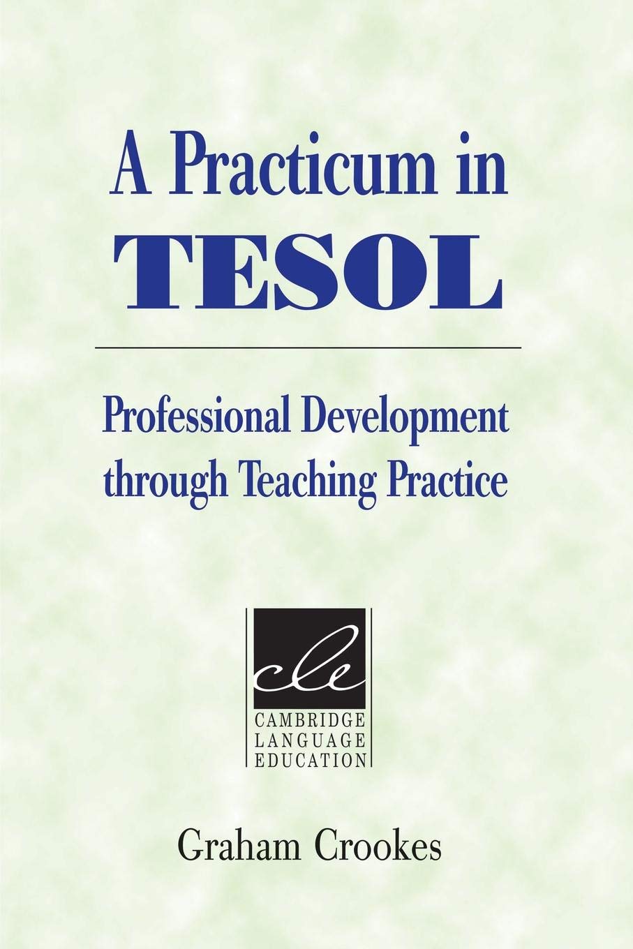 A Practicum In Tesol: Professional Development Through Teaching Practice (Cambridge Language Education),New