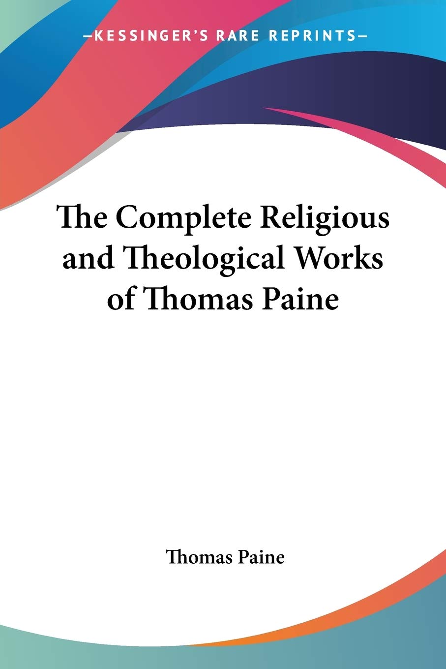 The Complete Religious and Theological Works of Thomas Paine,Used