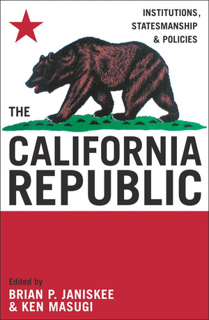 The California Republic: Institutions, Statesmanship, and Policies,Used